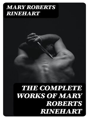 cover image of The Complete Works of Mary Roberts Rinehart